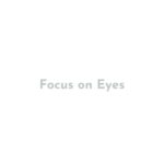 Focus on Eyes